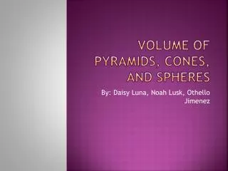 Volume of pyramids, cones, and spheres