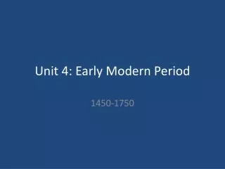 Unit 4: Early Modern Period