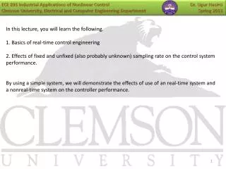 In this lecture, you will learn the following. 1. Basics of real-time c ontrol engineering