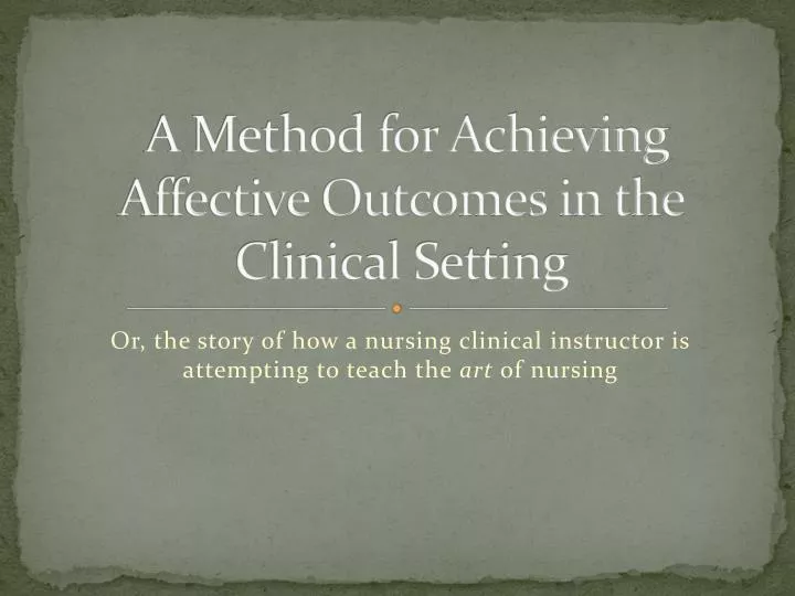 a method for achieving affective outcomes in the clinical setting
