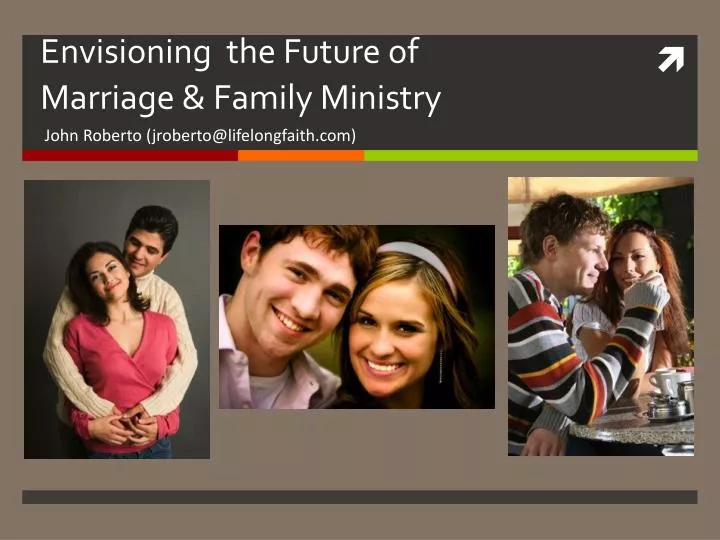 envisioning the future of marriage family ministry