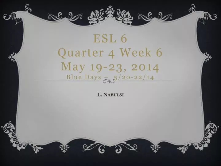 esl 6 quarter 4 week 6 may 19 23 2014 blue days 5 20 22 14