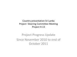 Country presentation Sri Lanka Project Steering Committee Meeting Project H.13