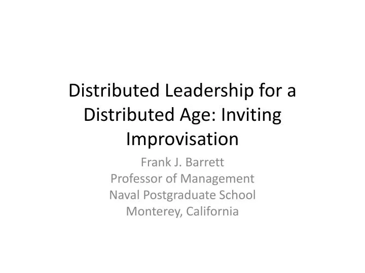 distributed leadership for a distributed age inviting improvisation