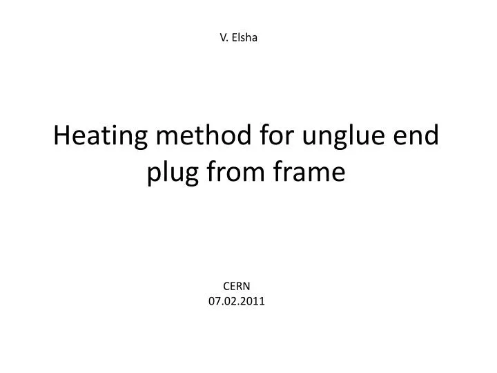 heating method for unglue end plug from frame