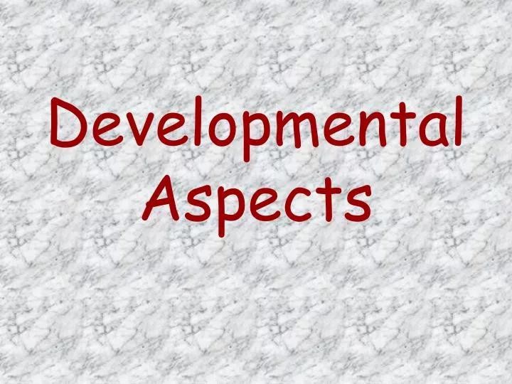 developmental aspects