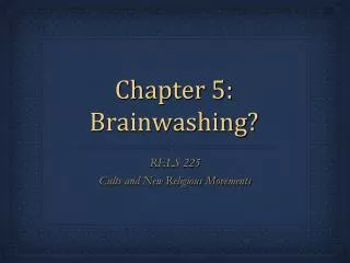 Chapter 5: Brainwashing?