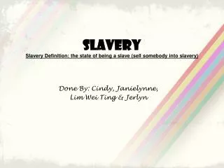 Slavery Slavery Definition: the state of being a slave (sell somebody into slavery)