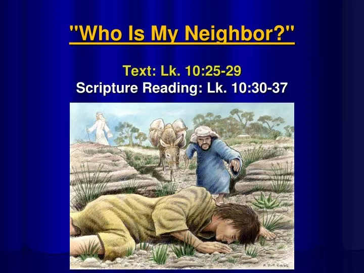 who is my neighbor text lk 10 25 29 scripture reading lk 10 30 37