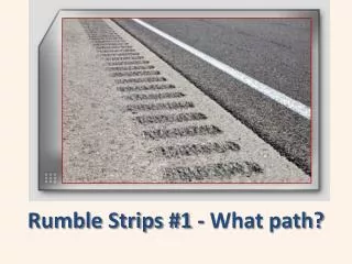 Rumble Strips #1 - What path?