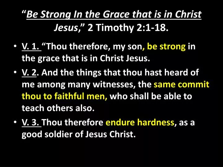 be strong in the grace that is in christ jesus 2 timothy 2 1 18