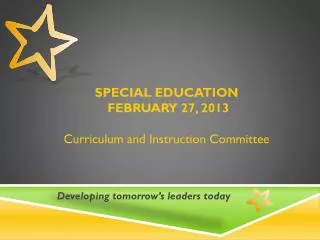 SPECIAL EDUCATION FEBRUARY 27, 2013 Curriculum and Instruction Committee