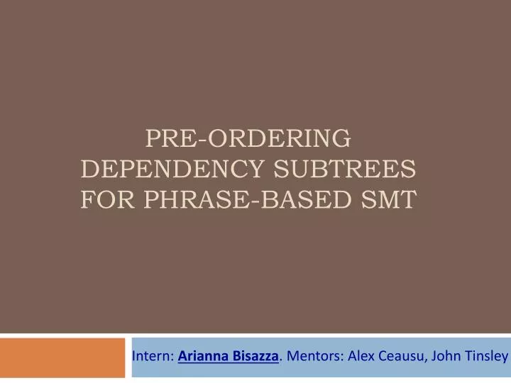 pre ordering dependency subtrees for phrase based smt