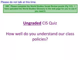 Ungraded CIS Quiz How well do you understand our class policies?