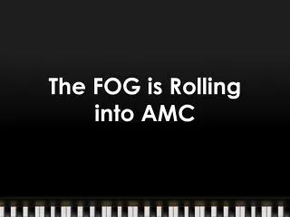The FOG is Rolling into AMC