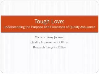 Tough Love: Understanding the Purpose and Processes of Quality Assurance