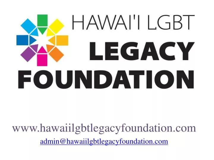 www hawaiilgbtlegacyfoundation com admin@hawaiilgbtlegacyfoundation com