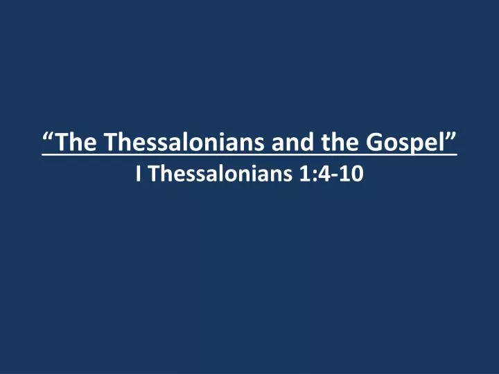 the thessalonians and the gospel i thessalonians 1 4 10