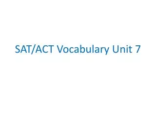 SAT/ACT Vocabulary Unit 7