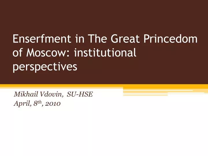 enserfment in the great princedom of moscow institutional perspectives