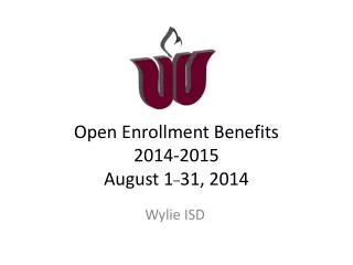 Open Enrollment Benefits 2014-2015 August 1 _ 31, 2014