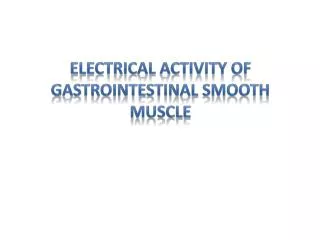 Electrical Activity of Gastrointestinal Smooth Muscle