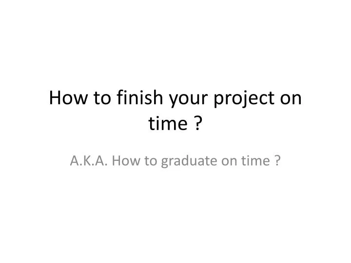 how to finish your project on time