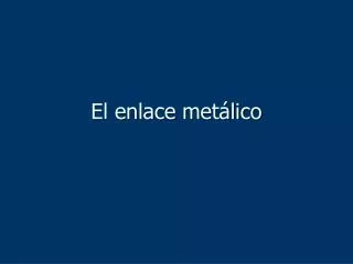 el enlace met lico