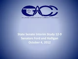 State Senate Interim Study 12-9 Senators Ford and Halligan October 4, 2012