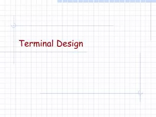 Terminal Design