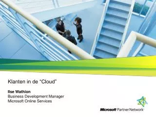 Klanten in de “Cloud ” Ilse Wathion Business Development Manager Microsoft Online Services