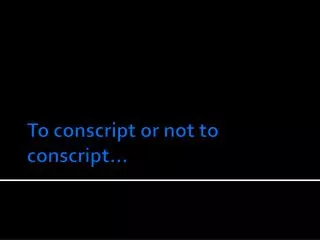 To conscript or not to conscript...