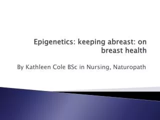 Epigenetics : keeping abreast: on breast health