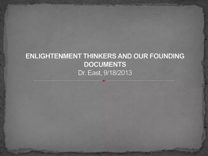 enlightenment thinkers and our founding documents dr east 9 18 2013