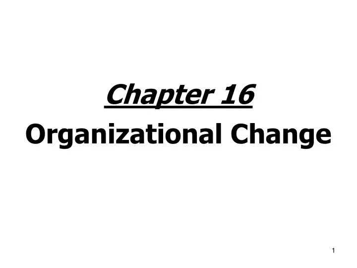 chapter 16 organizational change