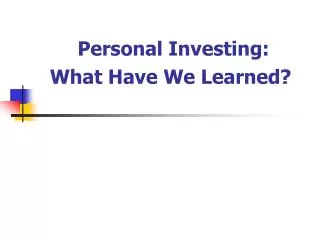 Personal Investing: What Have We Learned?