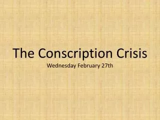 the conscription crisis wednesday february 27th