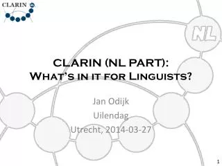 CLARIN (NL PART): What’s in it for Linguists?