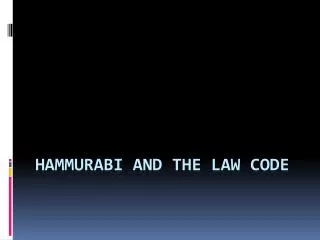 Hammurabi and the Law Code