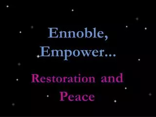 Ennoble, Empower...