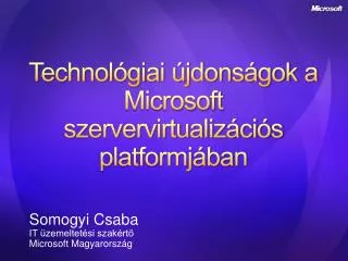 Technológiai újdonságok a Microsoft szervervirtualizációs platformjában