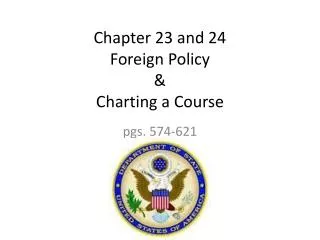 Chapter 23 and 24 Foreign Policy &amp; Charting a Course
