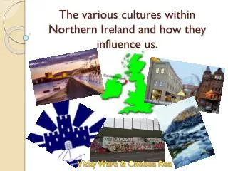The various cultures within Northern Ireland and how they influence us.