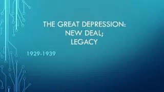 The Great Depression: New Deal; Legacy