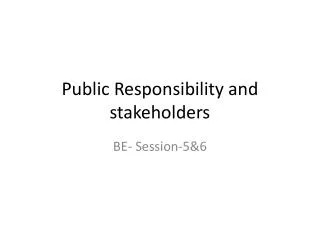 Public Responsibility and stakeholders