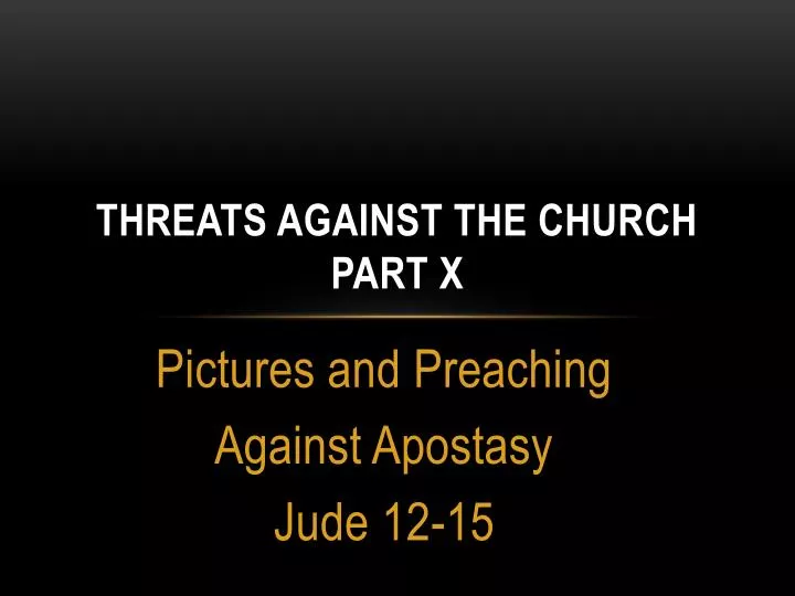 threats against the church part x