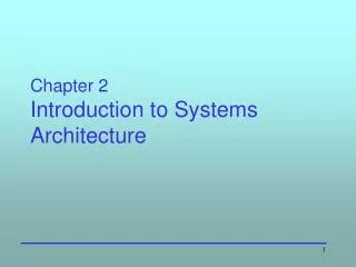 Chapter 2 Introduction to Systems Architecture