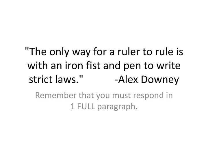 the only way for a ruler to rule is with an iron fist and pen to write strict laws alex downey
