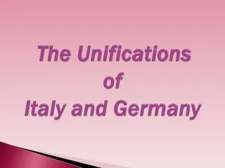The Unifications of Italy and Germany