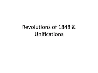 Revolutions of 1848 &amp; Unifications